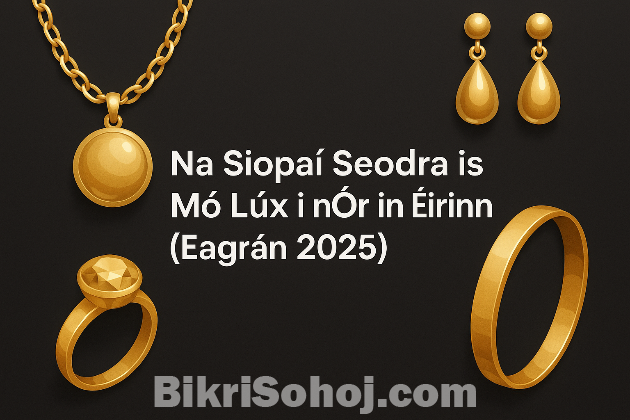 An siopa Jewelry Óir só is fearr in Éirinn bikrisohoj